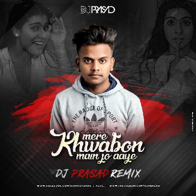 Mere Khwabon Mein Jo Aaye (Remix) DJ Prasad
